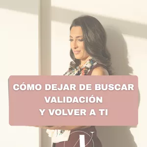 Imagen de portada para Curso online Cómo dejar de buscar validación y volver a ti