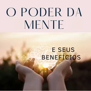 Imagem de capa para o Ebook E-BOOK _ O PODER DA MENTE E SEUS BENEFÍCIOS