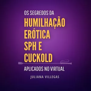 Imagem de capa para o Curso online Os Segredos da Humilhação Erótica, SPH e Cuckold Aplicados no Virtual