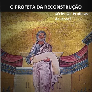 Imagem de capa para o Ebook Ageu, o profeta da restauração