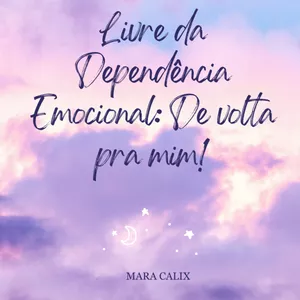 Imagem de capa para o Ebook Livre da Dependência Emocional: De volta pra mim!