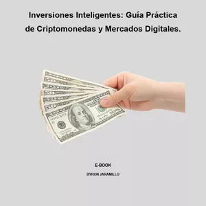 Imagen de portada para Ebook Inversiones Inteligentes: Guía Práctica de Criptomonedas y Mercados Digitales.