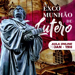 Imagem de capa para o Evento online Aula - A EXCOMUNHÃO DE LUTERO