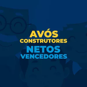 AVÓS CONSTRUTORES, NETOS VENCEDORES