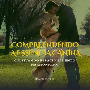 Imagem de capa para o Ebook Cães - Compreendendo a Essência Canina Cultivando Relacionamentos Harmoniosos 