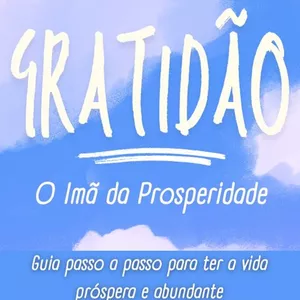 Imagem de capa para o Ebook Gratidão : O Imã da Prosperidade: Guia passo a passo para ter a vida próspera e abundante