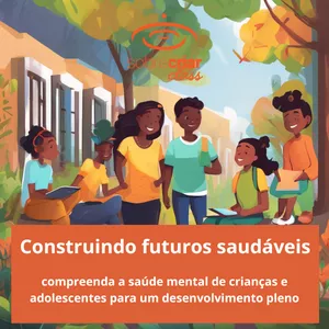 Imagem do curso Construindo Futuros Saudáveis: Compreenda a Saúde Mental de Crianças e Adolescentes para um Desenvolvimento Pleno