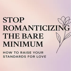 Imagen de portada para Ebook Stop Romanticizing the Bare Minimum, How to Raise Your Standards for Love