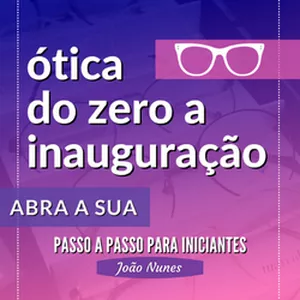 Imagem de capa para o Curso online ÓTICA DO ZERO A INAUGURAÇÃO