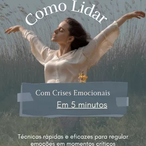 Imagem de capa para o Ebook Como lidar com Crises Emocionais.  Técnicas rápidas e eficazes para regular  emoções em momentos críticos.