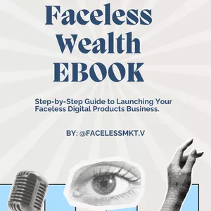 Cover image for Ebook Faceless Wealth: The Ultimate Guide to Launch a Digital Product Business Without Showing Your Face
