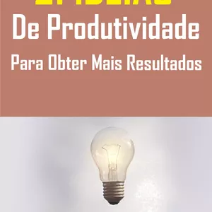 Imagem de capa para o Ebook 21 Idéias de Produtividade Para Obter Mais Resultados