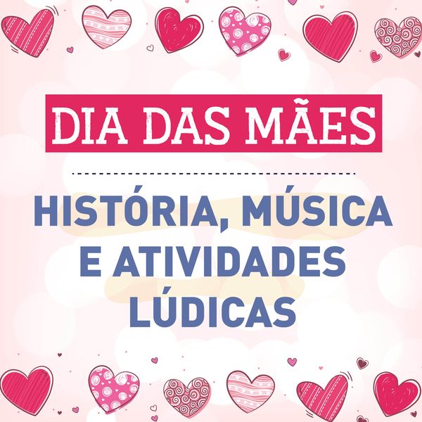 Dia Das Maes Historia Musica E Atividades Ludicas Taise Agostini Learn A New Skill Templates Source Codes Hotmart