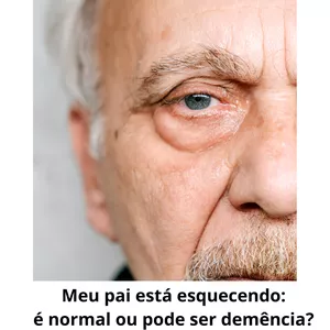Meu pai está esquecendo: é normal ou pode ser demência?