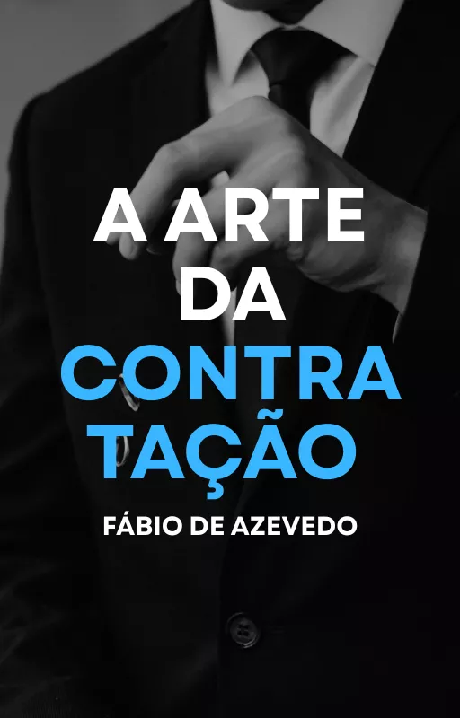 A Arte de Contratar Pessoas: O guia para formar equipes fortes e produtivas