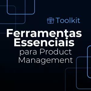 Imagem de capa para o Curso online Ferramentas Essenciais para Product Management
