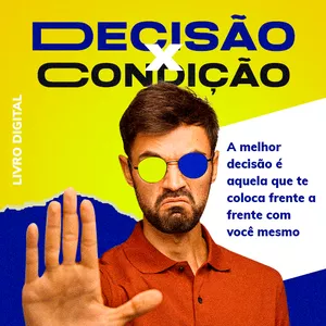 Imagem principal do produto DECISÃO X CONDIÇÃO - LIVRO DIGITAL 