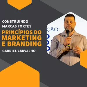 Construindo Marcas Fortes - Princípios do Branding e Marketing