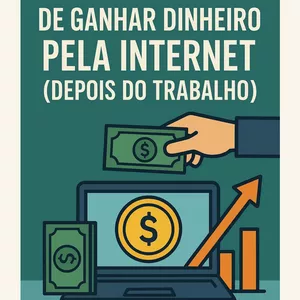 Imagem de capa para o Ebook 10 Formas de Fazer Dinheiro Pela Internet Depois do Trabalho