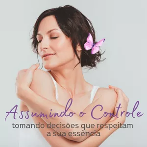 Imagem de capa para o Curso online Assumindo o Controle: tomando decisões que respeitam a sua essência