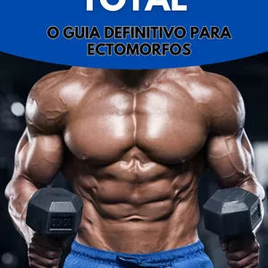 Hipertrofia Total - O Guia Definitivo para Ectomorfos por Diego Ariel Bervanger Lenz