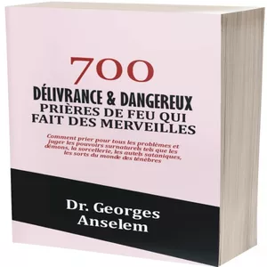 Image de couverture pour le Ebook 700 DÉLIVRANCE &amp; DANGEREUX PRIÈRES DE FEU QUI FAIT DES MERVEILLES