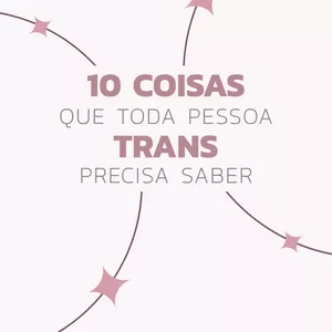 Imagem de capa para o Ebook 10 COISAS QUE TODA PESSOA TRANS PRECISA SABER