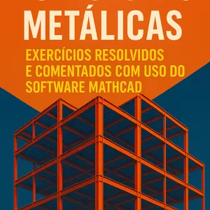 Imagem de capa para o Ebook ESTRUTURAS METÁLICAS EXERCÍCIOS RESOLVIDOS E COMENTADOS  COM USO DO SOFTWARE MATHCAD