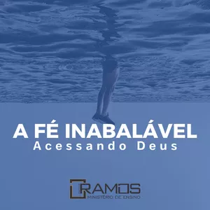 Imagem de capa para o Curso online A FÉ INABALÁVEL - Acessando Deus