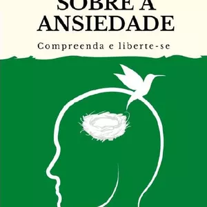 Imagem de capa para o Ebook A VERDADE SOBRE A ANSIEDADE: COMPREENDA E LIBERTE-SE