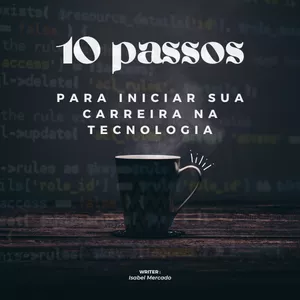 Imagem de capa para o Ebook 10 Passos para iniciar sua carreira na tecnologia!