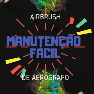 AirBrush Manutenção Fácil de Aerógrafo por Fabson Bispo