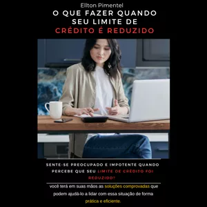 Imagem de capa para o Ebook O que fazer quando seu limite de crédito é reduzido