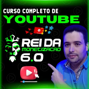 Curso de Youtube - Rei da Monetização 6.0 grátis