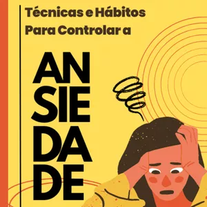 Imagem de capa para o Ebook Técnicas e Hábitos Para Controlar a Ansiedade