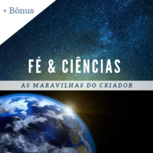 Imagem do curso Curso: Fé & Ciências, As maravilhas do Criador 