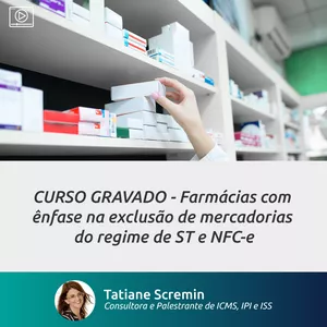 Imagem de capa para o Curso online CURSO FARMÁCIAS – Com ênfase na exclusão de mercadorias do regime de ST e NFC-e 