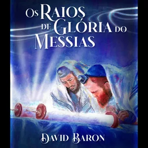 Imagem de capa para o Ebook Os Raios de Glória do Messias - David Baron (Ebook em Epub)