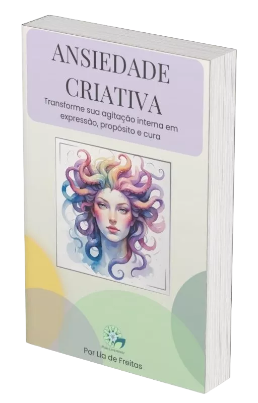 Ansiedade Criativa: Transforme a sua agitação interna em expressão, propósito e cura.