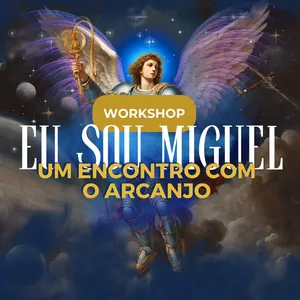 Imagem de capa para o Curso online Workshop - Eu Sou Miguel - Encontro com o Arcanjo