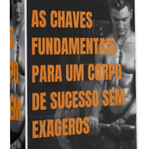 Imagem de capa para o Ebook AS CHAVES FUNDAMENTAIS PARA UM CORPO DE SUCESSO SEM EXAGEROS 