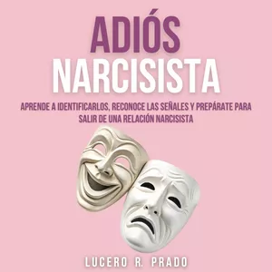 Imagen de portada para Ebook EBOOK Adiós Narcisista: Aprende A Identificarlos, Reconoce Las Señales Y Prepárate Para Salir De Una Relación Narcisista