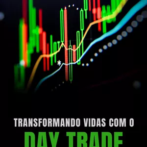TRANSFORMANDO VIDAS COM O DAY TRADE