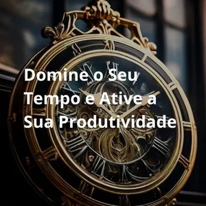 Imagem de capa para o Ebook Domine seu tempo e ative sua produtividade