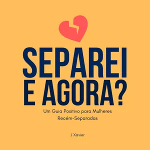 Imagem de capa para o Ebook Separei e Agora: Um Guia Positivo para Mulheres Recém-Separadas