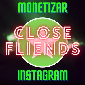 Curso Monetizar Close Friends Instagram
