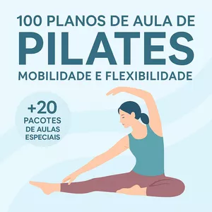 Imagem de capa para o Ebook 100 PLANOS DE AULA DE PILATES - MOBILIDADE E FLEXIBILIDADE
