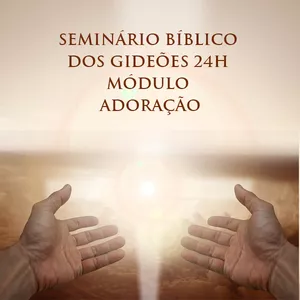 Imagem do curso Seminário Bíblico dos Gideões 24H  - Módulo Adoração