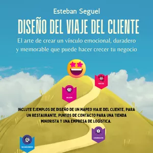 Imagen de portada para Ebook Diseño del Viaje del Cliente. El arte de crear un vínculo emocional, duradero y memorable que puede hacer crecer tu negocio.