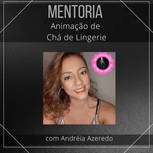 Imagem de capa para o Serviço online Mentoria - Animação de Chá de Lingerie com Andréia Azeredo